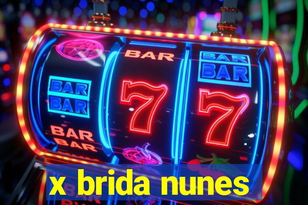 x brida nunes