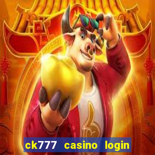 ck777 casino login register mobile