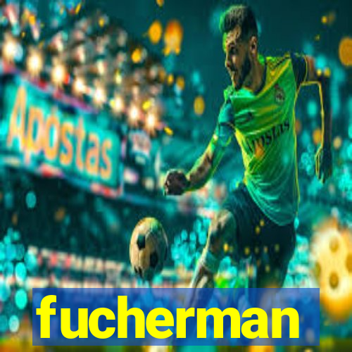 fucherman