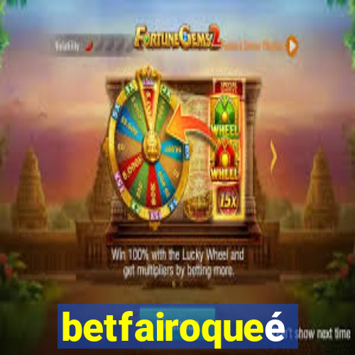 betfairoqueé