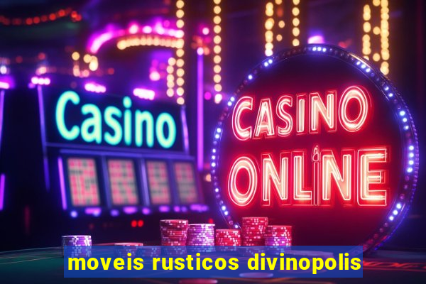 moveis rusticos divinopolis