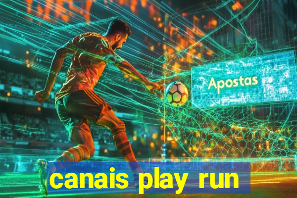 canais play run