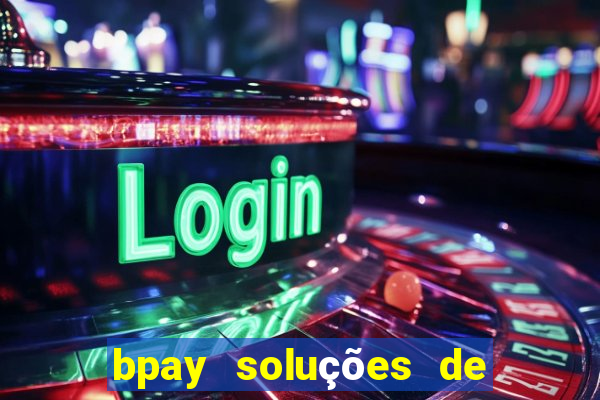 bpay soluções de pagamentos ltda recebi um pix