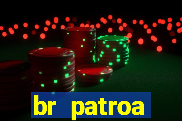 br patroa plataforma jogo online