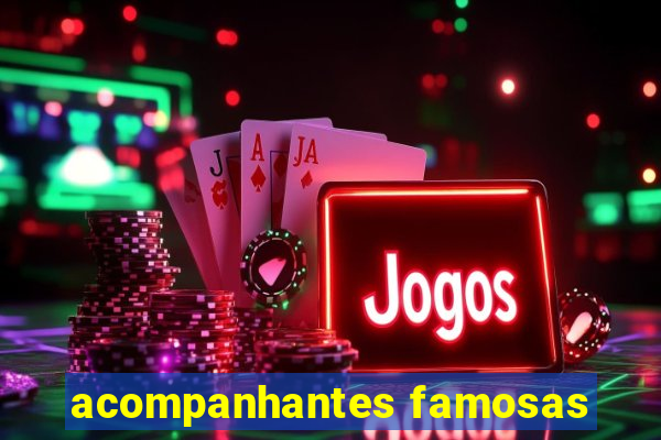 acompanhantes famosas