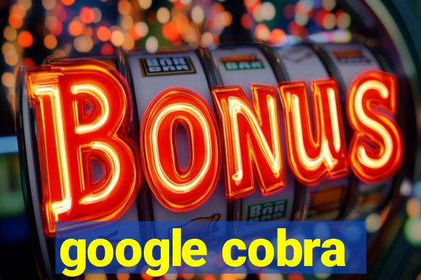 google cobra