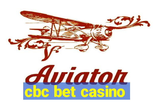 cbc bet casino