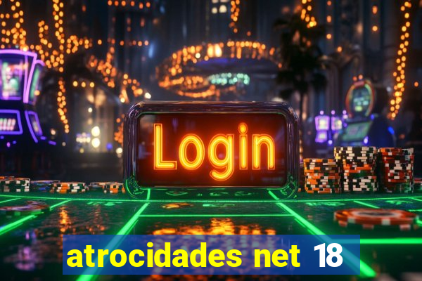 atrocidades net 18