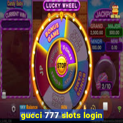 gucci 777 slots login