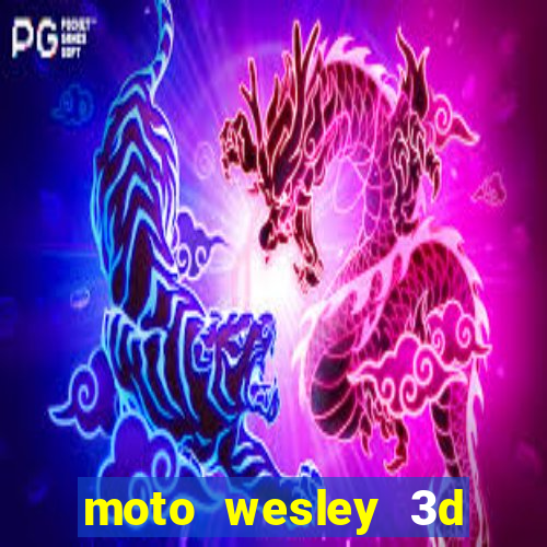 moto wesley 3d dinheiro infinito