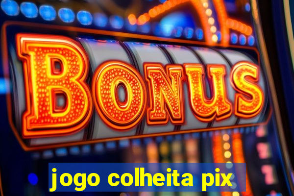 jogo colheita pix