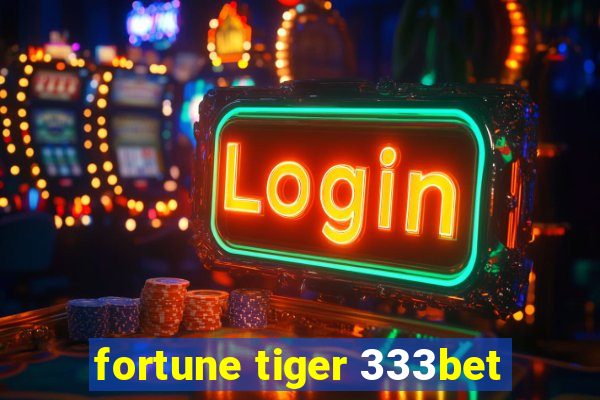 fortune tiger 333bet