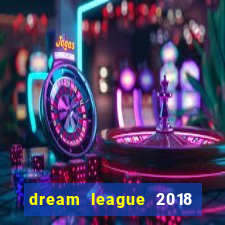 dream league 2018 dinheiro infinito