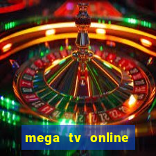 mega tv online gratis futebol ao vivo