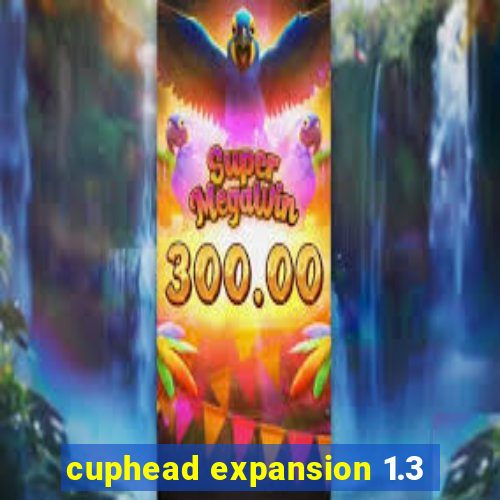 cuphead expansion 1.3