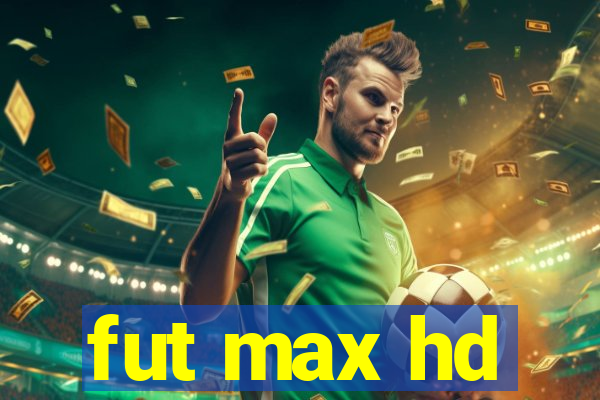 fut max hd