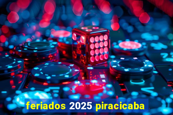 feriados 2025 piracicaba