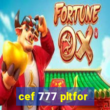 cef 777 pltfor