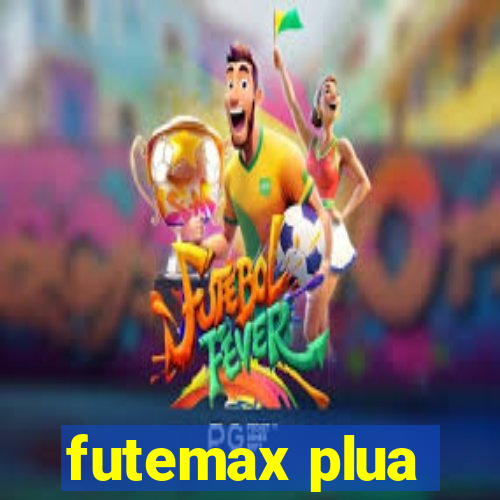 futemax plua