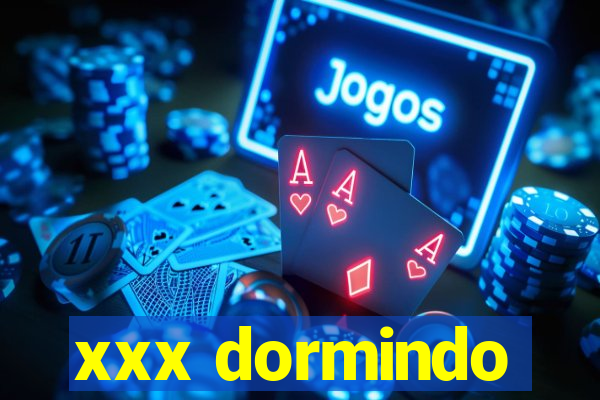 xxx dormindo