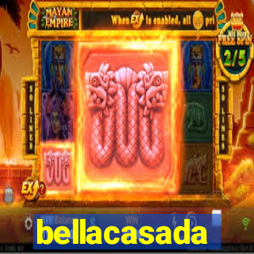 bellacasada