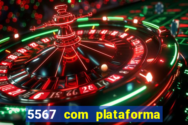 5567 com plataforma de jogos