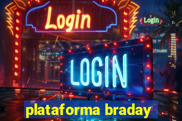 plataforma braday