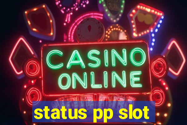 status pp slot