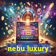 nebu luxury