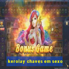 kerolay chaves em sexo