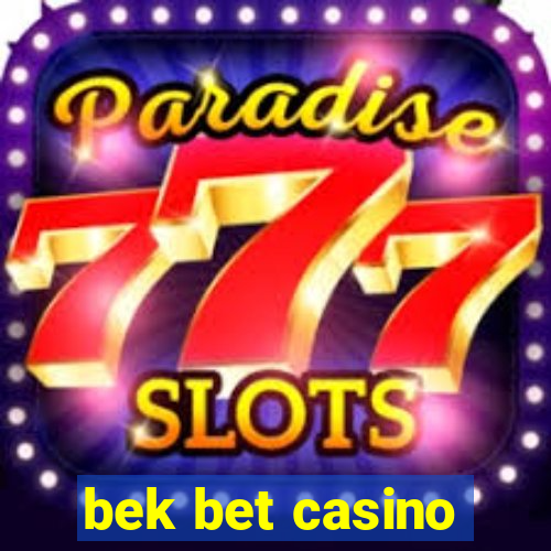 bek bet casino