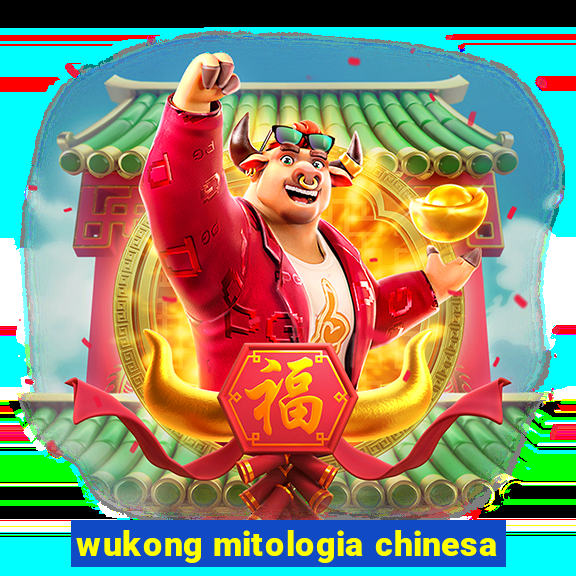 wukong mitologia chinesa