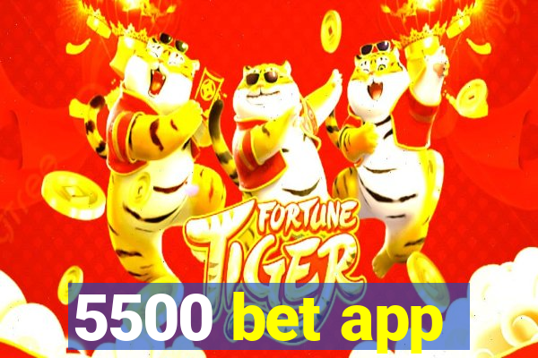 5500 bet app