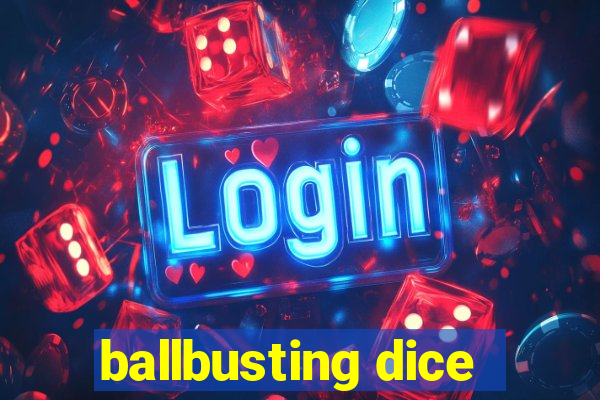 ballbusting dice