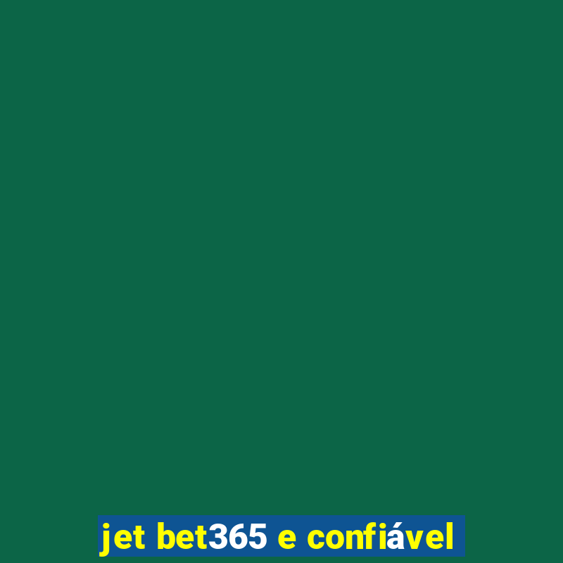 jet bet365 e confiável