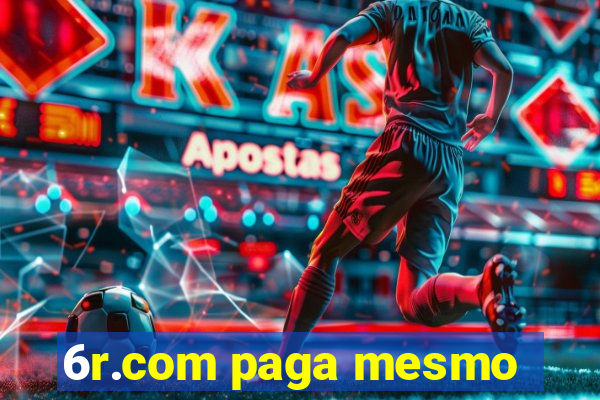 6r.com paga mesmo