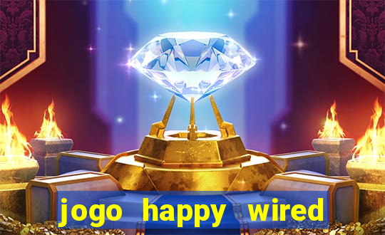 jogo happy wired paga mesmo