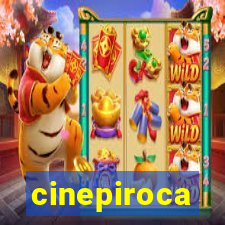 cinepiroca