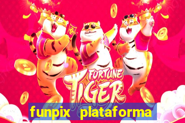 funpix plataforma de jogos