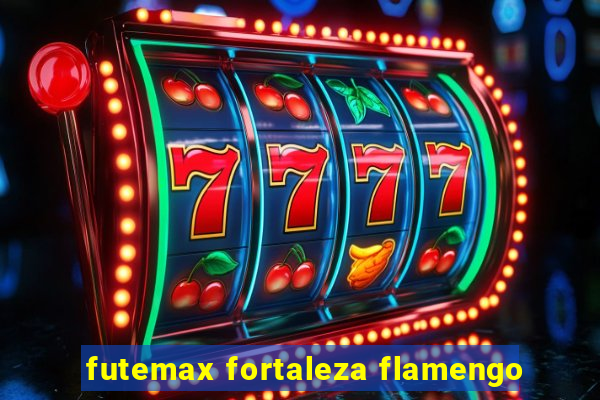 futemax fortaleza flamengo