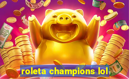 roleta champions lol