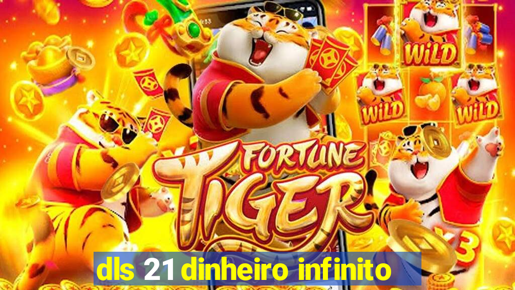 dls 21 dinheiro infinito