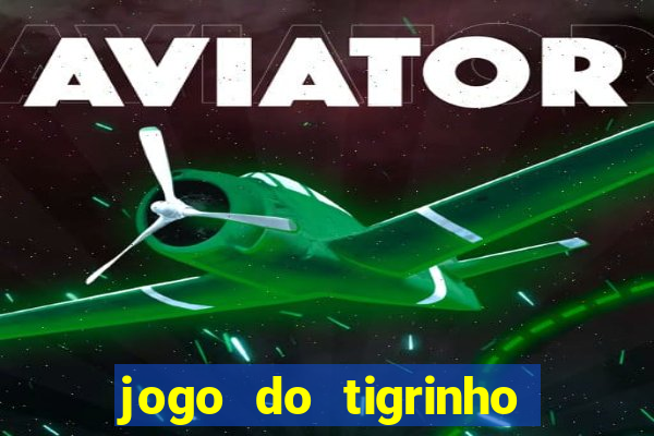 jogo do tigrinho teste gratis