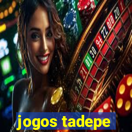 jogos tadepe