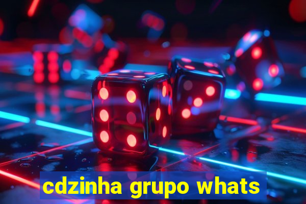 cdzinha grupo whats