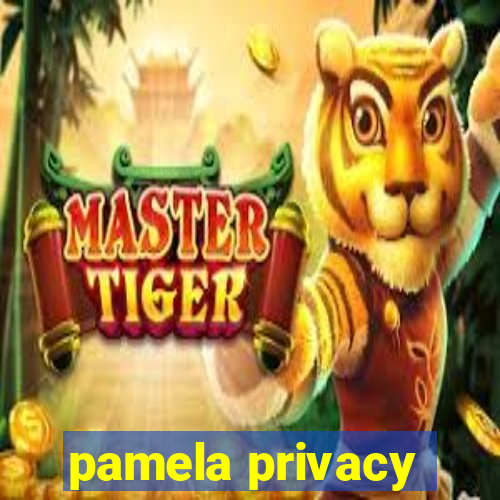 pamela privacy