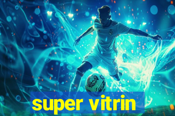 super vitrin