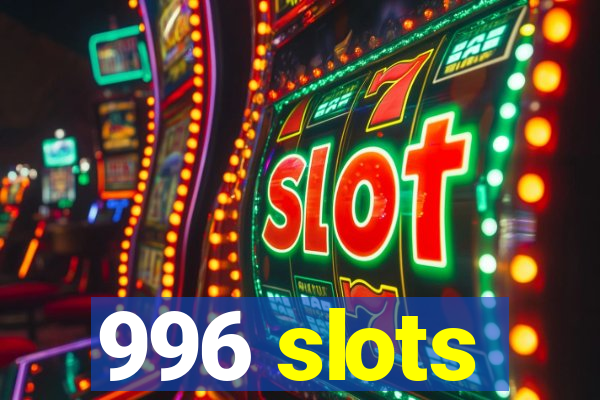 996 slots