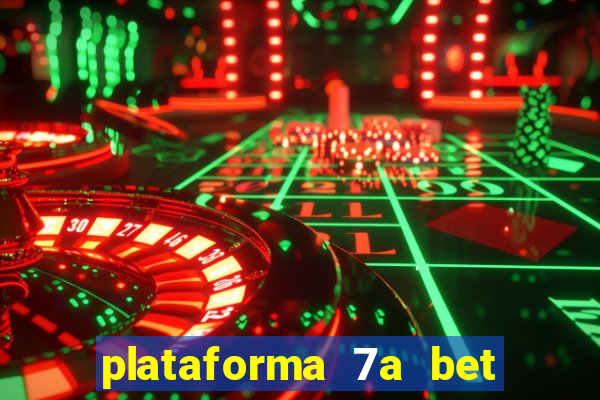 plataforma 7a bet é confiável