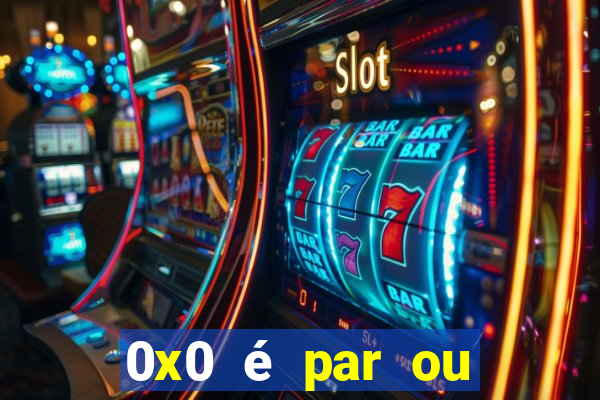 0x0 é par ou ímpar bet365